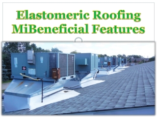 Elastomeric Roofing MiBeneficial Features