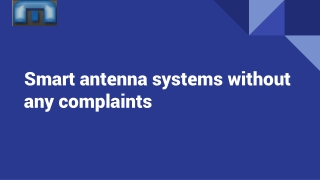 Smart antenna systems without any complaints