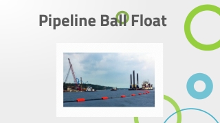 Pipeline Ball Float