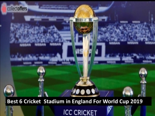 Best 6 Cricket Stadium in England For World Cup 2019