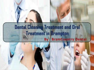 Dental Cleaning Treatment and Oral Treatment - By BramCountry Dental