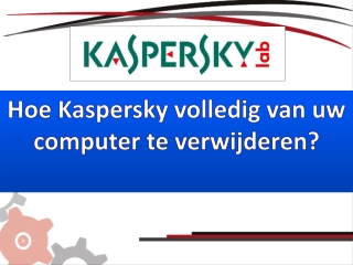 Hoe Kaspersky volledig van uw computer te verwijderen