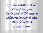 Gli alunni della V B del Liceo Scientifico Carlo Levi di Tricarico, in collaborazione con le altre classi del corso B