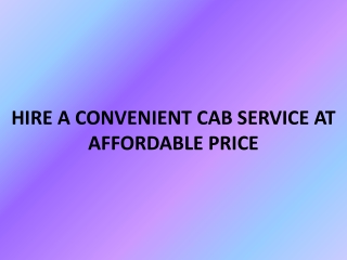 HIRE A CONVENIENT CAB SERVICE AT AFFORDABLE PRICE