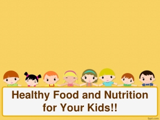 Healthy Food and Nutrition for Your Kids!!