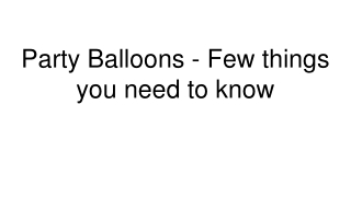 Party balloons - Things You Should Know