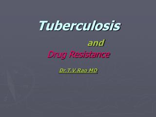 Tuberculosis and Drug resistance