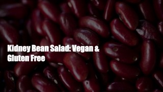 Kidney Bean Salad: Vegan & Gluten Free