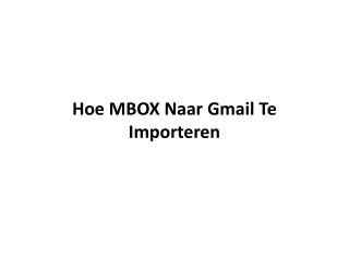 Hoe MBOX Naar Gmail Te Importeren
