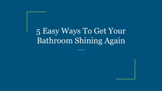 5 Easy Ways To Get Your Bathroom Shining Again