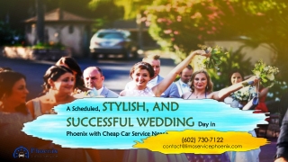A Scheduled, Stylish, and Successful Wedding Day in Phoenix with Cheap Car Service Near Me