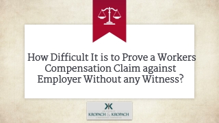 How Difficult It is to Prove a Workers Compensation Claim against Employer Without any Witness?