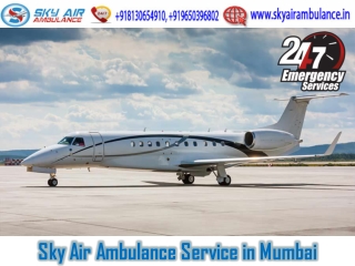 Select Sky Air Ambulance from Mumbai with Effective Medical Facility