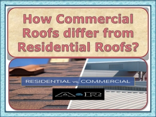 How Commercial Roofs Differ From Residential Roofs?