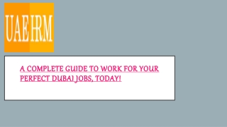 A Complete Guide to Work for Your Perfect Dubai Jobs, Today!
