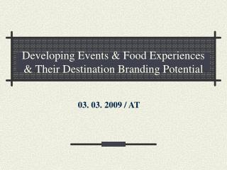 Developing Events & Food Experiences & Their Destination Branding Potential