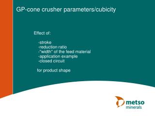 Effect of: -stroke -reduction ratio -&quot;width&quot; of the feed material -application example -closed circuit f