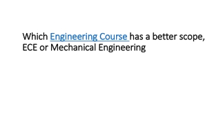 Which engineering course has a better scope, ECE or Mechanical Engineering