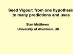 Seed Vigour: from one hypothesis to many predictions and uses