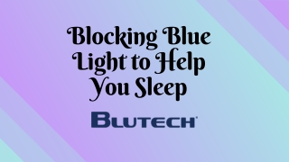 Blocking Blue Light to Help You Sleep
