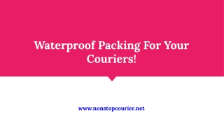 Water Proof Packing For Your Couriers!