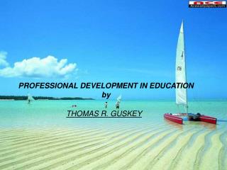 PROFESSIONAL DEVELOPMENT IN EDUCATION by
