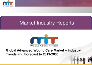 Global Advanced Wound Care Market – Industry Trends and Forecast to 2