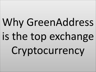 Why GreenAddress is the top exchange Cryptocurrency