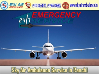 Select ICU Air Ambulance in Ranchi for Patient Transportation