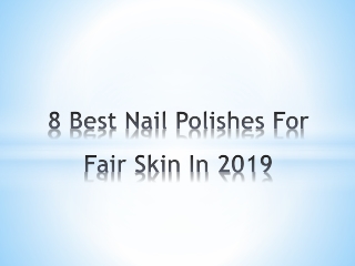 8 Best Nail Polishes For Fair Skin In 2019