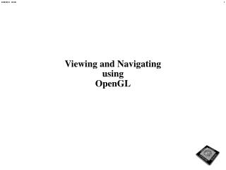 Viewing and Navigating using OpenGL