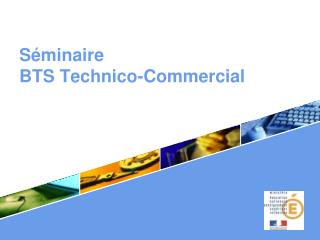 Séminaire BTS Technico-Commercial .