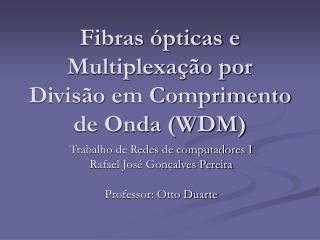 Fibras ópticas e Multiplexação por Divisão em Comprimento de Onda (WDM)