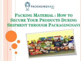 Packing Material : How to Secure Your Products During Shipment through Packagingnavi