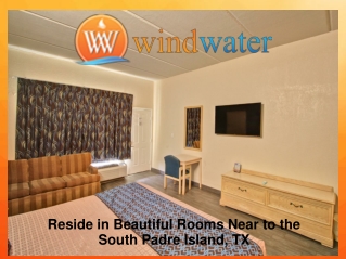 Reside in Beautiful Rooms Near to the South Padre Island, TX