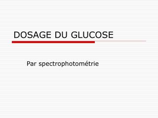 DOSAGE DU GLUCOSE