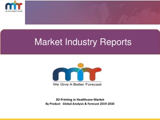 3D Printing Healthcare 2019 Global Market Outlook,Research,Trends and Forecast by 2030