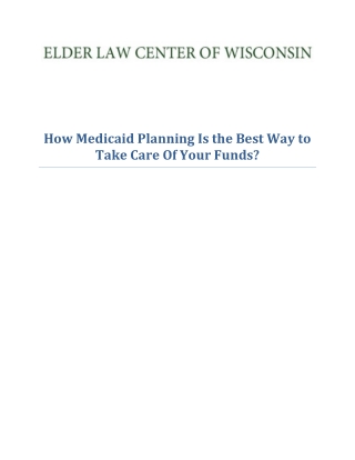 How Medicaid Planning Is the Best Way to Take Care Of Your Funds?