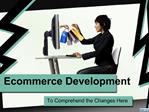 Continuous Ecommerce Development – A Must for an Updated Sto