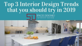 Top 3 Interior Design Trends that you should try in 2019