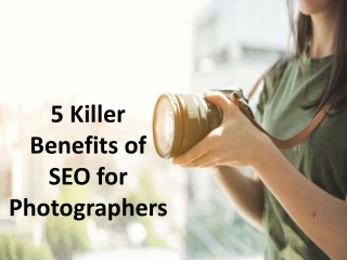 5 Killer Benefits of SEO for Photographers