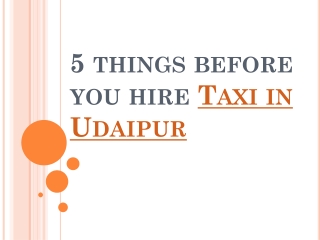 5 things before you hire Taxi in Udaipur