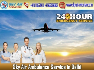 Select Sky Air Ambulance in Delhi with Specialized MD Doctor
