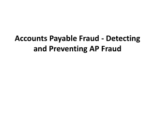 Accounts Payable Fraud - Ensuring controls for Detecting and Preventing