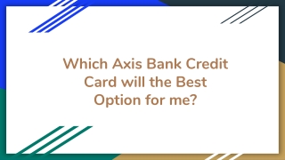 Which Axis Bank Credit Card Will The Best Option for me?