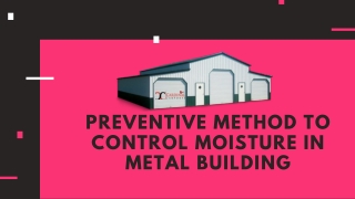 Preventive Method To Control Moisture In Metal building