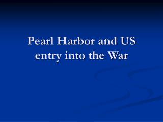 Pearl Harbor and US entry into the War