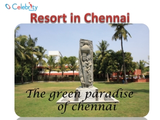 Celebrity resort Chennai