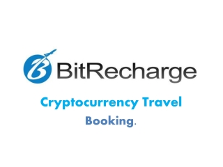 BITRECHARGE-One for all Cryptocurrency Travel Booking.