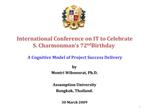 International Conference on IT to Celebrate S. Charmonman s 72nd Birthday A Cognitive Model of Project Success Deliver